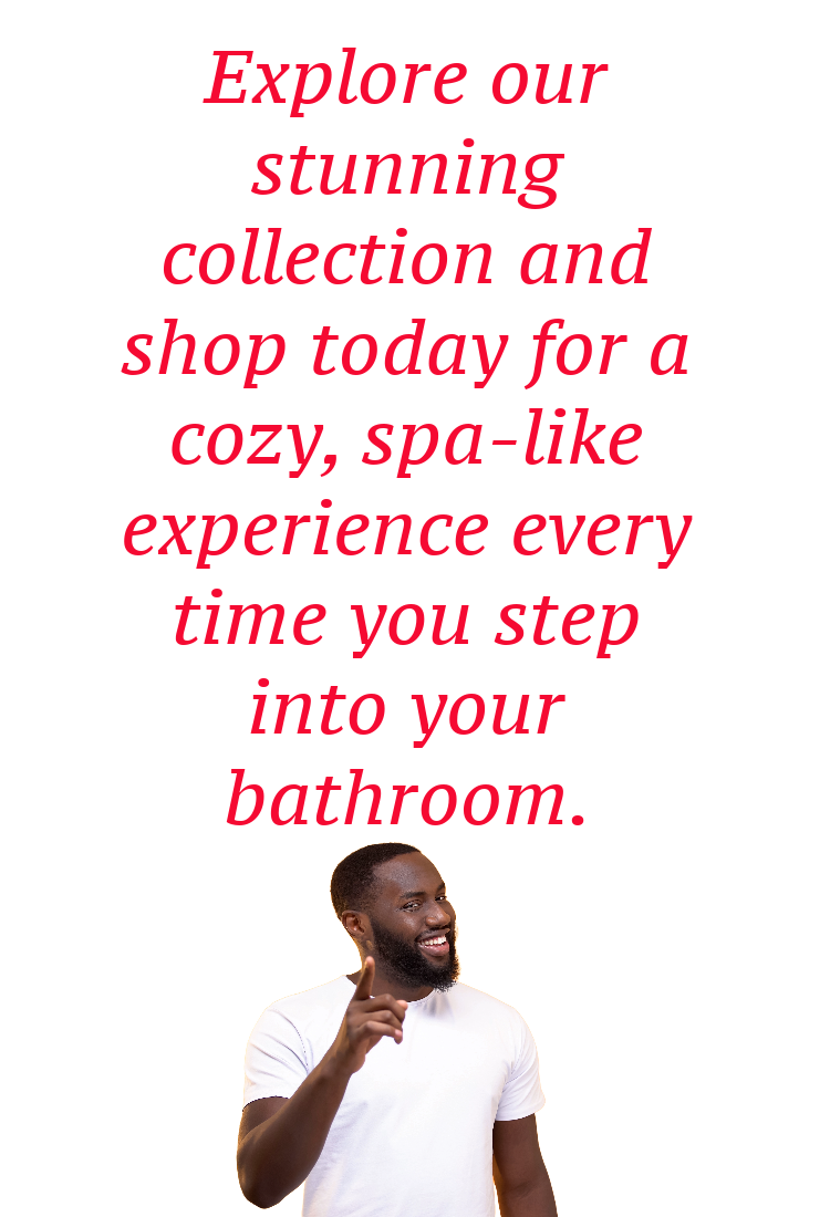 Explore our stunning collection and shop today for a cozy, spa-like experience every time you step into your bathroom.